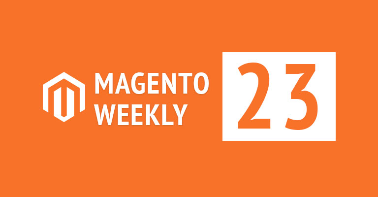 Magento news weekly 23