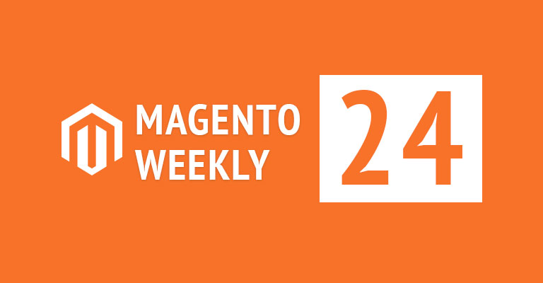 Magento news weekly 24