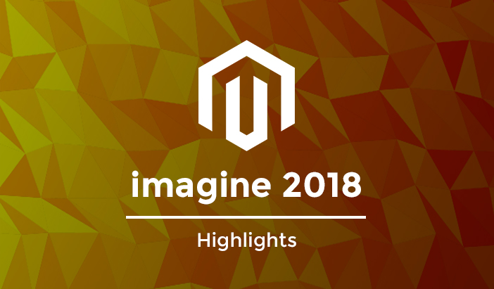 magento imagine 2018 highlights