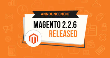 Magento 2.2.6 Released with Better Security and Performance Magento 2.2.6 released